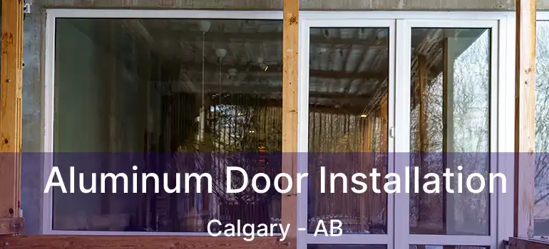 Aluminum Door Installation Calgary - AB