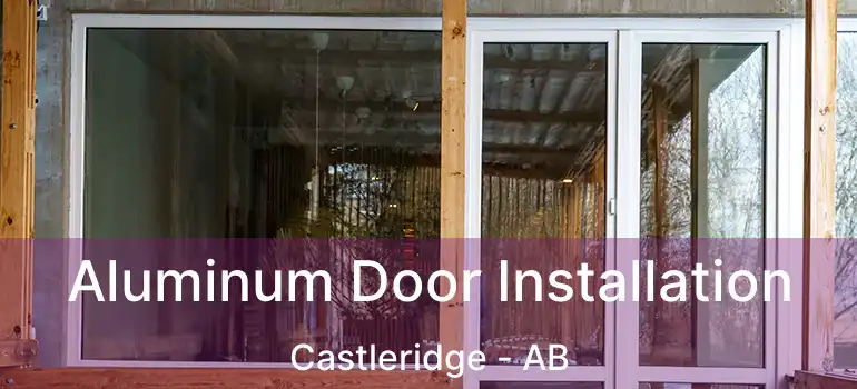  Aluminum Door Installation Castleridge - AB