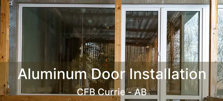  Aluminum Door Installation CFB Currie - AB