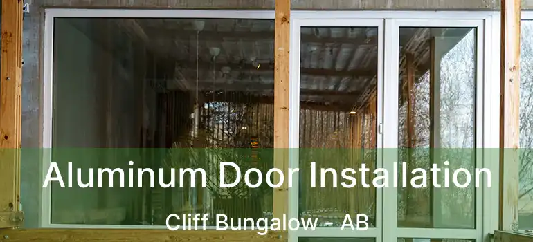  Aluminum Door Installation Cliff Bungalow - AB