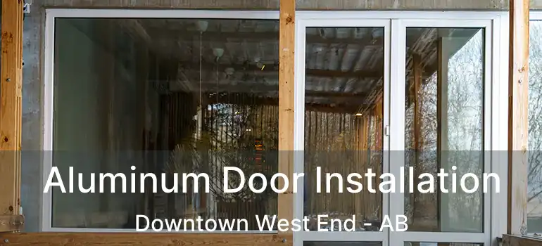  Aluminum Door Installation Downtown West End - AB