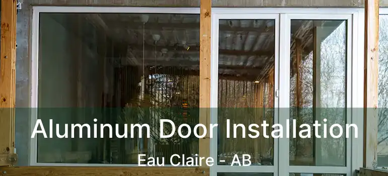  Aluminum Door Installation Eau Claire - AB