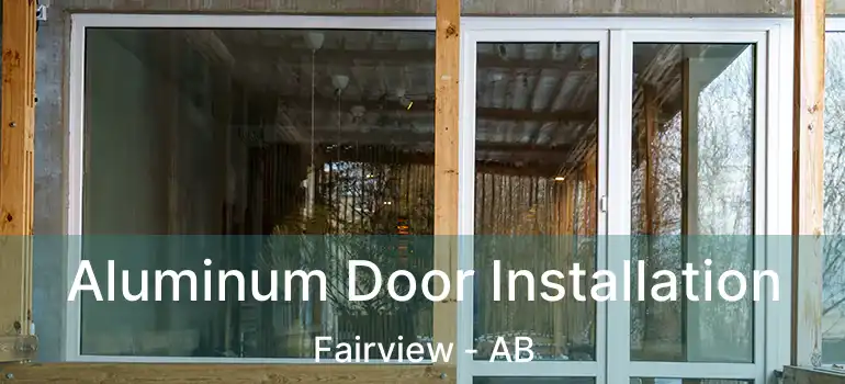  Aluminum Door Installation Fairview - AB