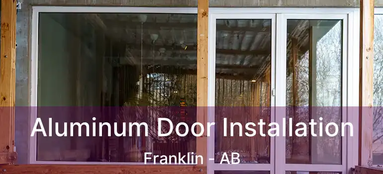  Aluminum Door Installation Franklin - AB