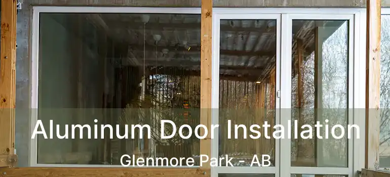  Aluminum Door Installation Glenmore Park - AB