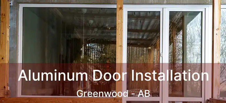  Aluminum Door Installation Greenwood - AB