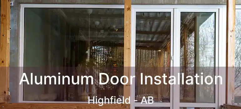  Aluminum Door Installation Highfield - AB