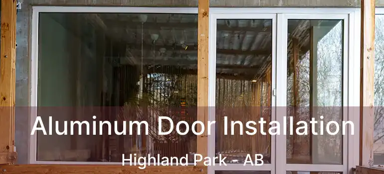  Aluminum Door Installation Highland Park - AB
