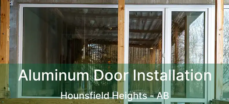  Aluminum Door Installation Hounsfield Heights - AB