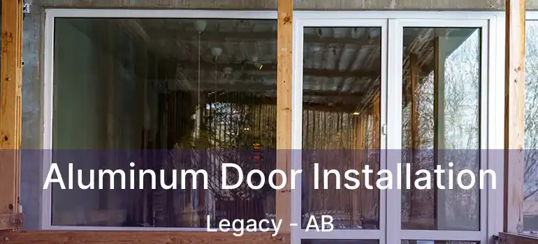  Aluminum Door Installation Legacy - AB