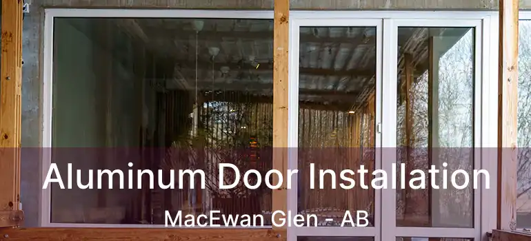  Aluminum Door Installation MacEwan Glen - AB