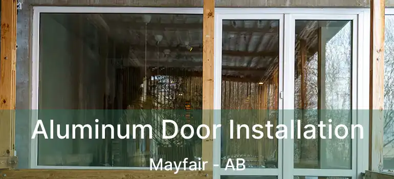  Aluminum Door Installation Mayfair - AB