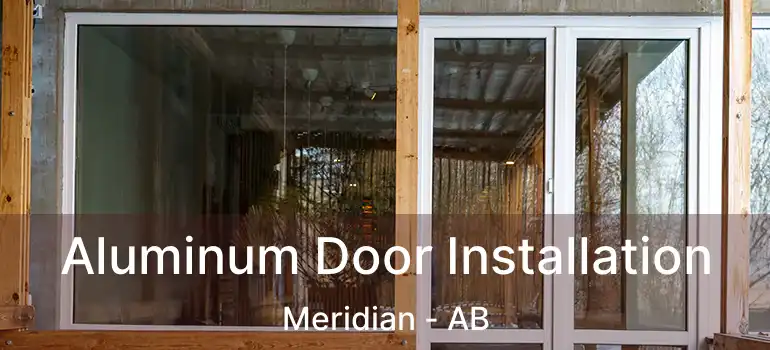  Aluminum Door Installation Meridian - AB
