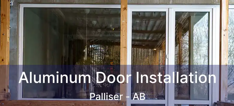  Aluminum Door Installation Palliser - AB