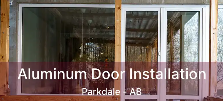  Aluminum Door Installation Parkdale - AB