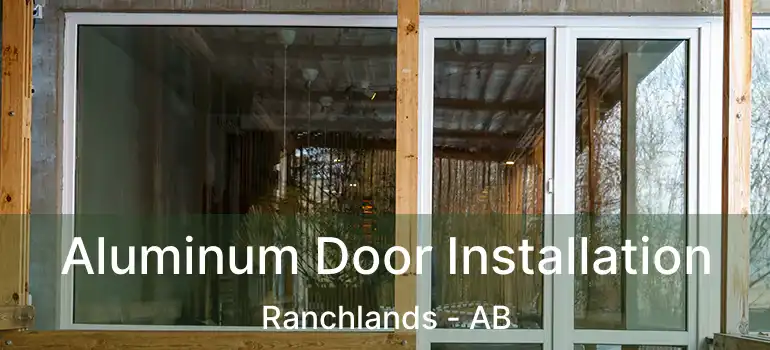  Aluminum Door Installation Ranchlands - AB