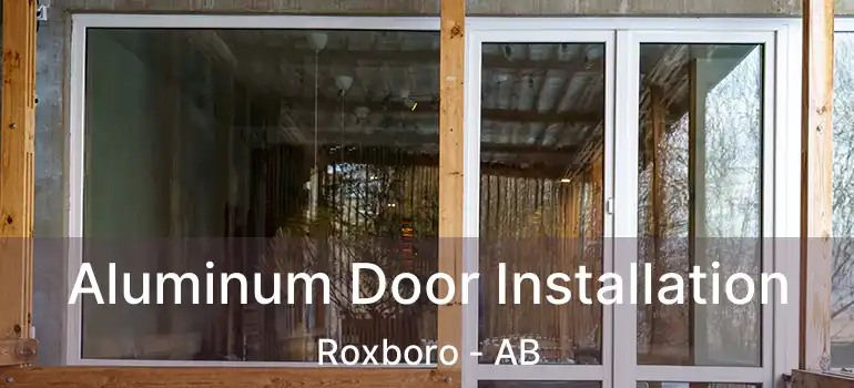  Aluminum Door Installation Roxboro - AB