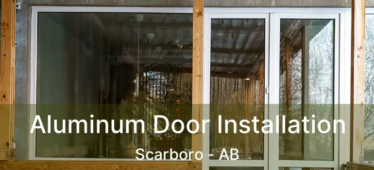  Aluminum Door Installation Scarboro - AB