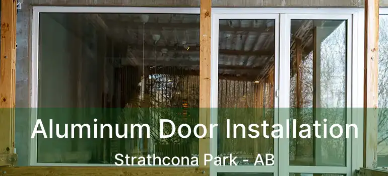  Aluminum Door Installation Strathcona Park - AB