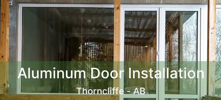  Aluminum Door Installation Thorncliffe - AB