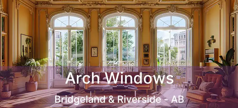  Arch Windows Bridgeland & Riverside - AB