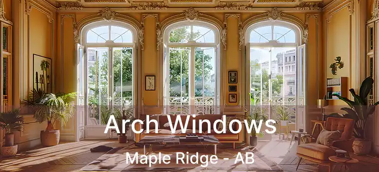  Arch Windows Maple Ridge - AB