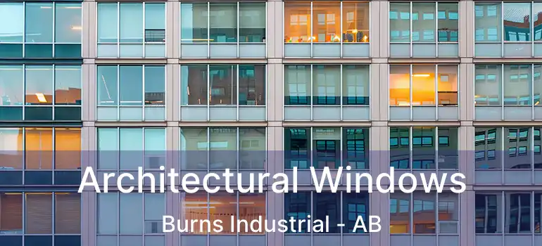  Architectural Windows Burns Industrial - AB