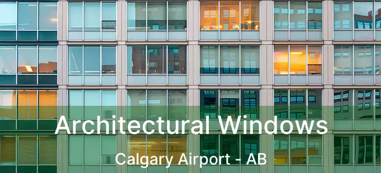  Architectural Windows Calgary Airport - AB