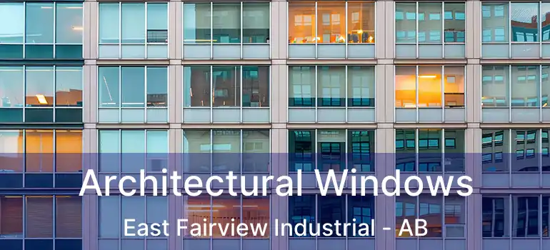  Architectural Windows East Fairview Industrial - AB
