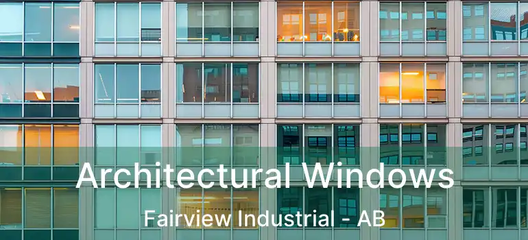  Architectural Windows Fairview Industrial - AB