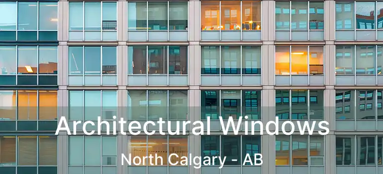 Architectural Windows North Calgary - AB