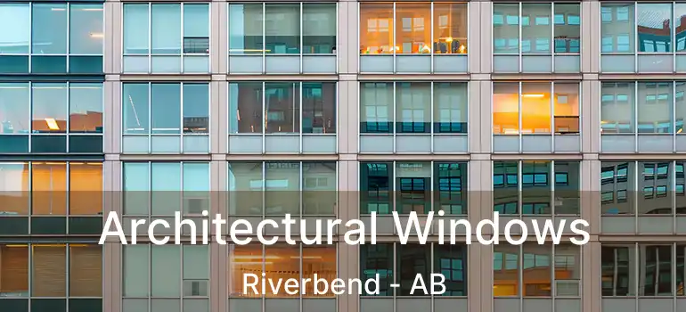 Architectural Windows Riverbend - AB