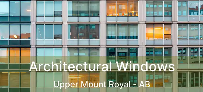  Architectural Windows Upper Mount Royal - AB
