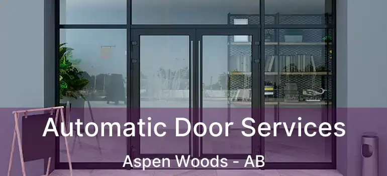  Automatic Door Services Aspen Woods - AB