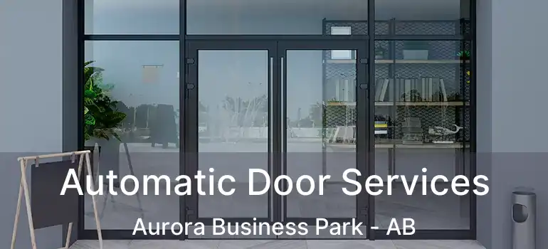  Automatic Door Services Aurora Business Park - AB