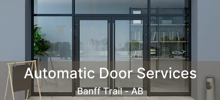  Automatic Door Services Banff Trail - AB