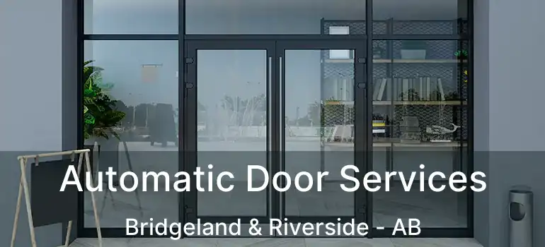  Automatic Door Services Bridgeland & Riverside - AB