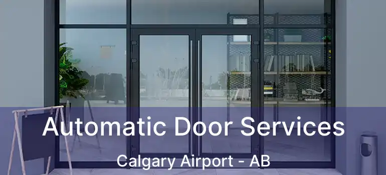  Automatic Door Services Calgary Airport - AB