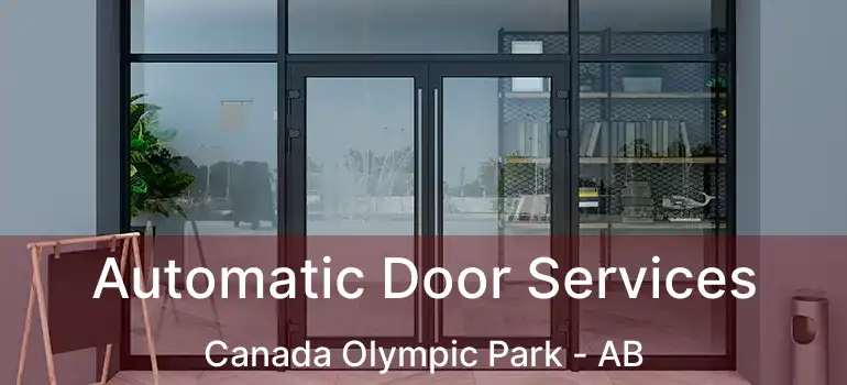  Automatic Door Services Canada Olympic Park - AB