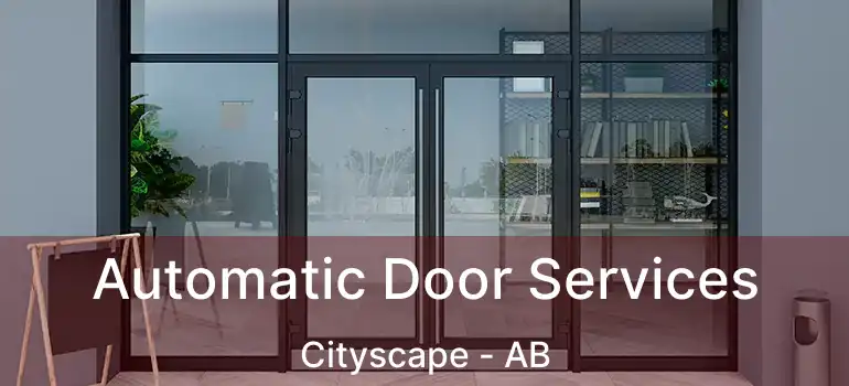  Automatic Door Services Cityscape - AB