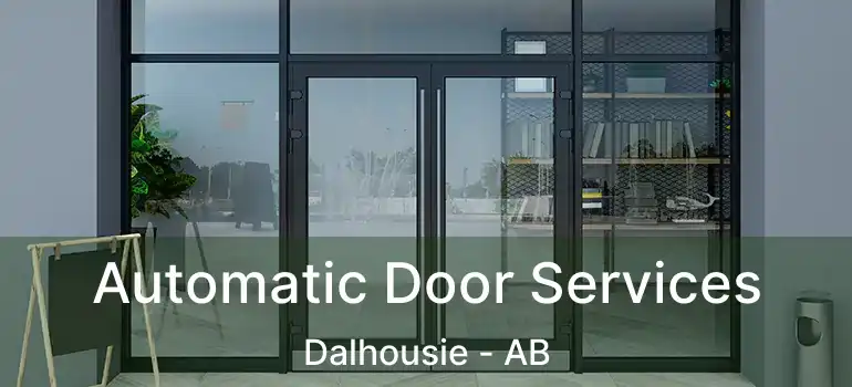  Automatic Door Services Dalhousie - AB