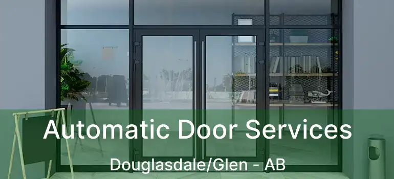  Automatic Door Services Douglasdale/Glen - AB