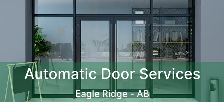  Automatic Door Services Eagle Ridge - AB