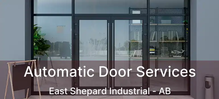  Automatic Door Services East Shepard Industrial - AB