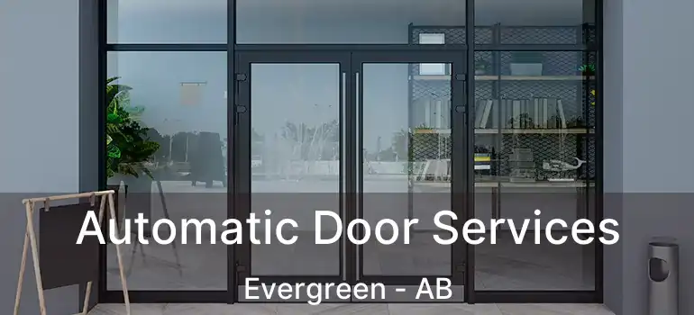  Automatic Door Services Evergreen - AB