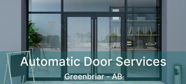  Automatic Door Services Greenbriar - AB