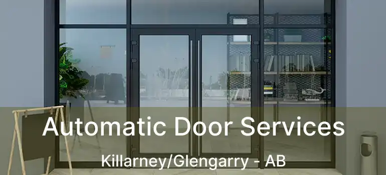  Automatic Door Services Killarney/Glengarry - AB