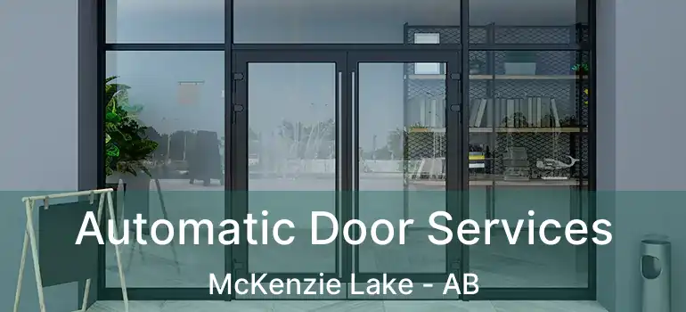  Automatic Door Services McKenzie Lake - AB