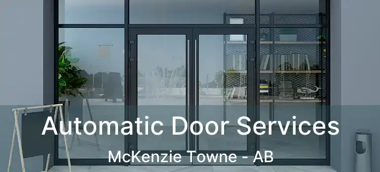  Automatic Door Services McKenzie Towne - AB