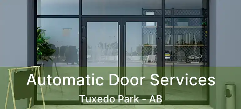  Automatic Door Services Tuxedo Park - AB
